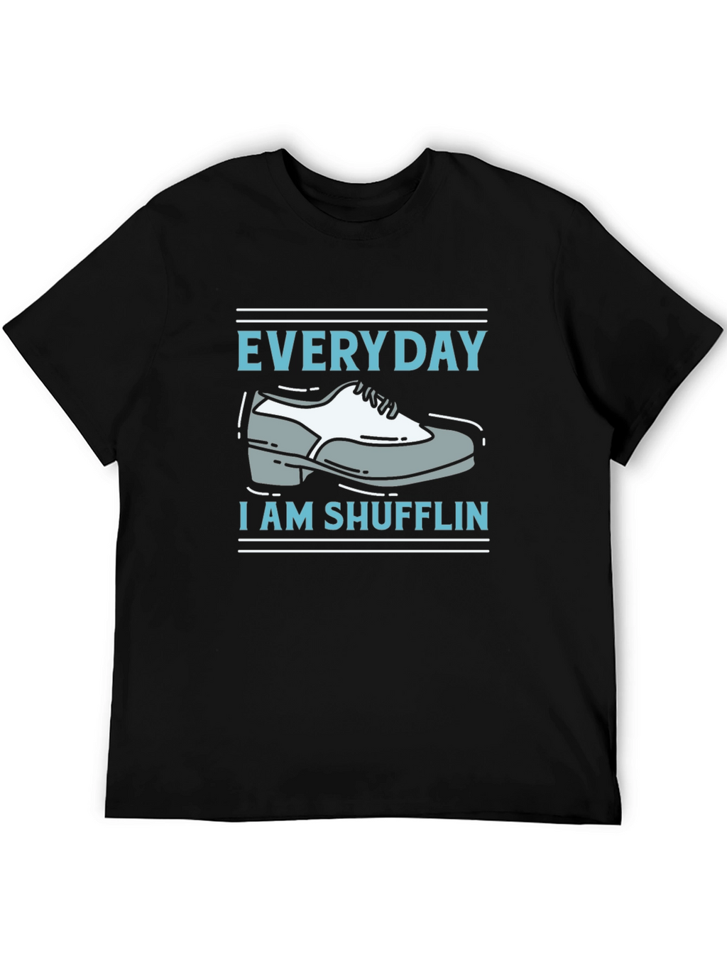 Everyday Im Shufflin T-Shirt