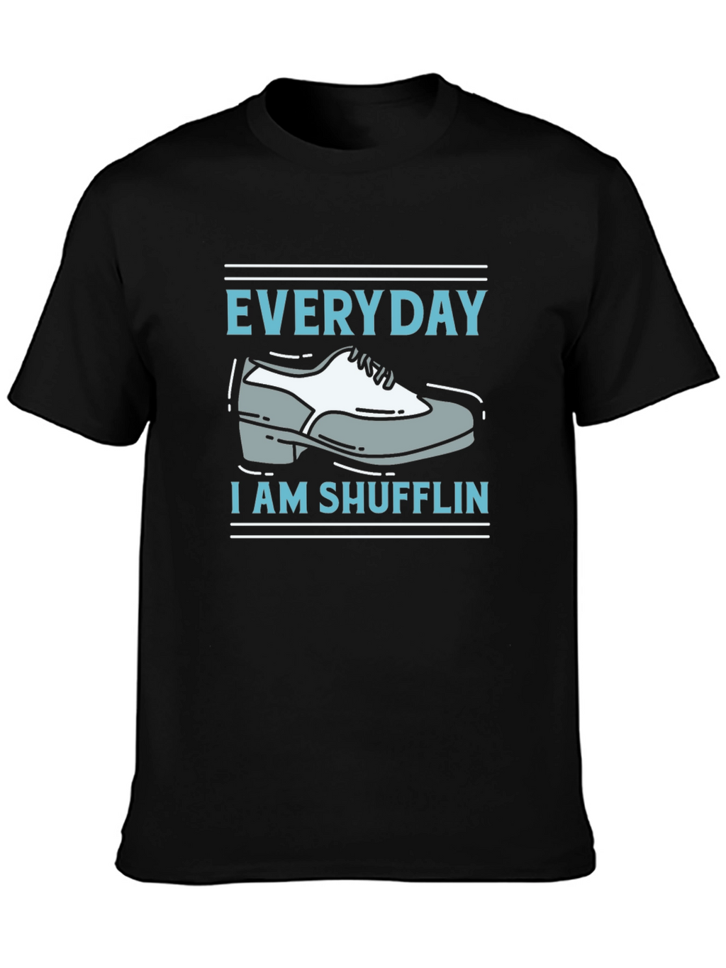 Everyday Im Shufflin T-Shirt