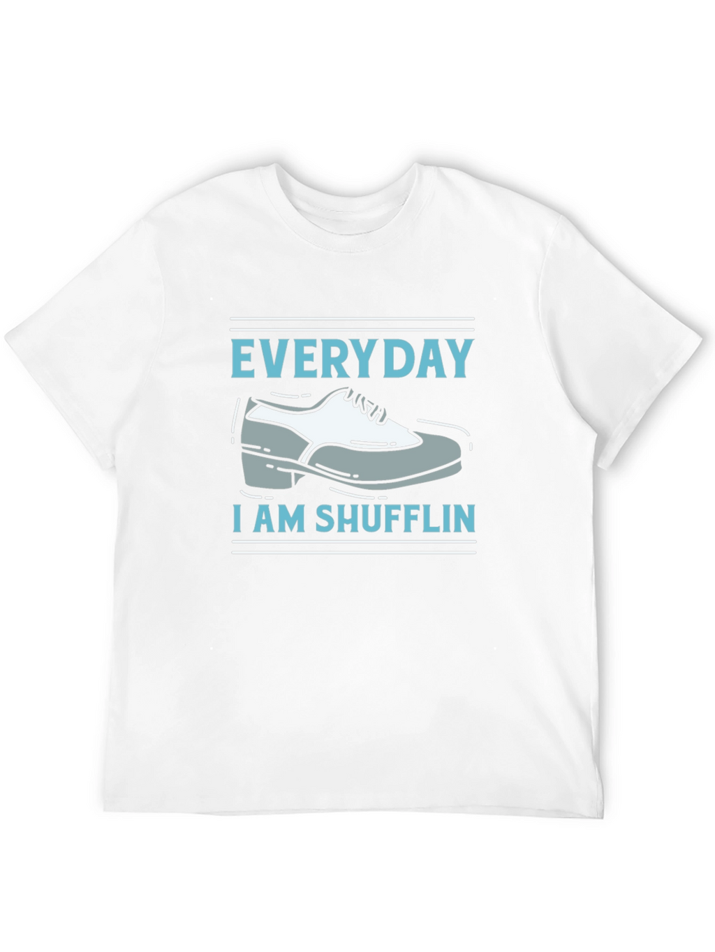 Everyday Im Shufflin T-Shirt