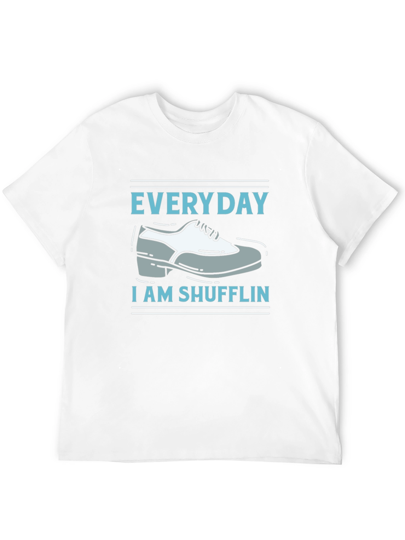 Everyday Im Shufflin T-Shirt