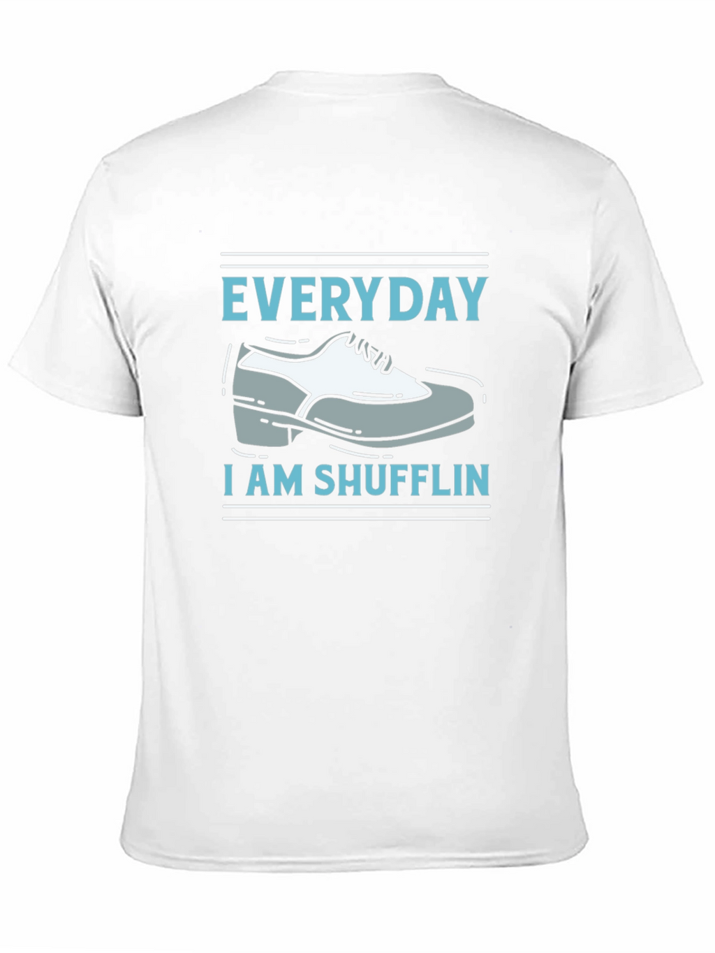 Everyday Im Shufflin T-Shirt