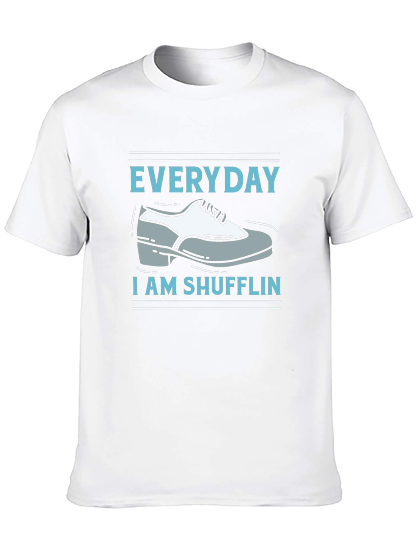 Everyday Im Shufflin T-Shirt