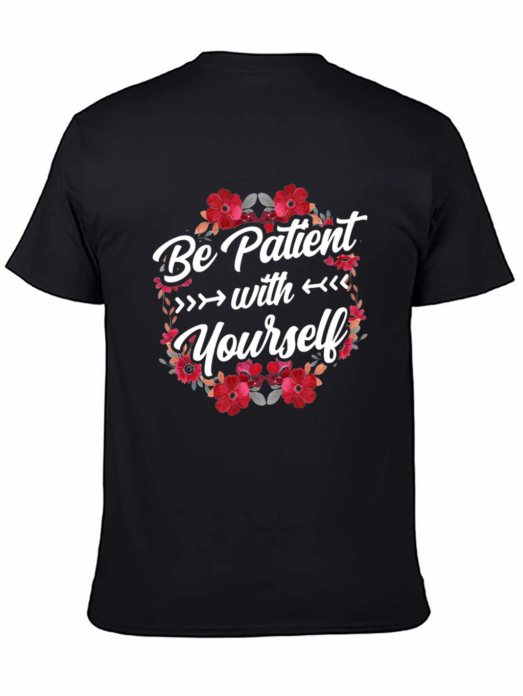Be Patient With Yourself Graphic Tee