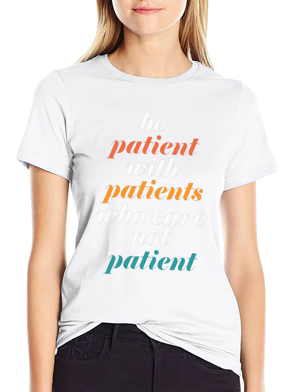 Be Patient T-Shirt - Doctor/Nurse Appreciation