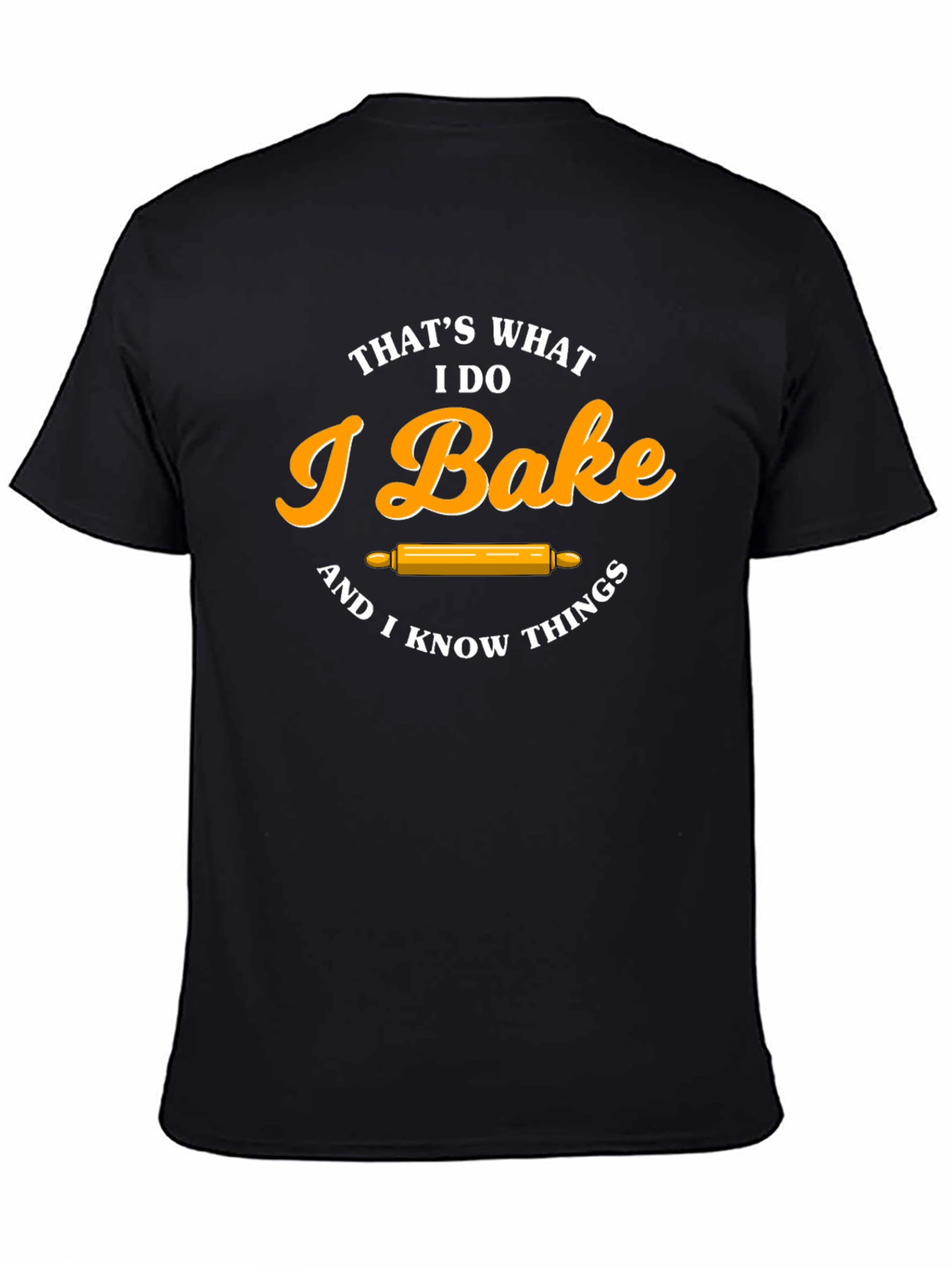 I Bake & I Know Things T-Shirt Funny Baker Tee