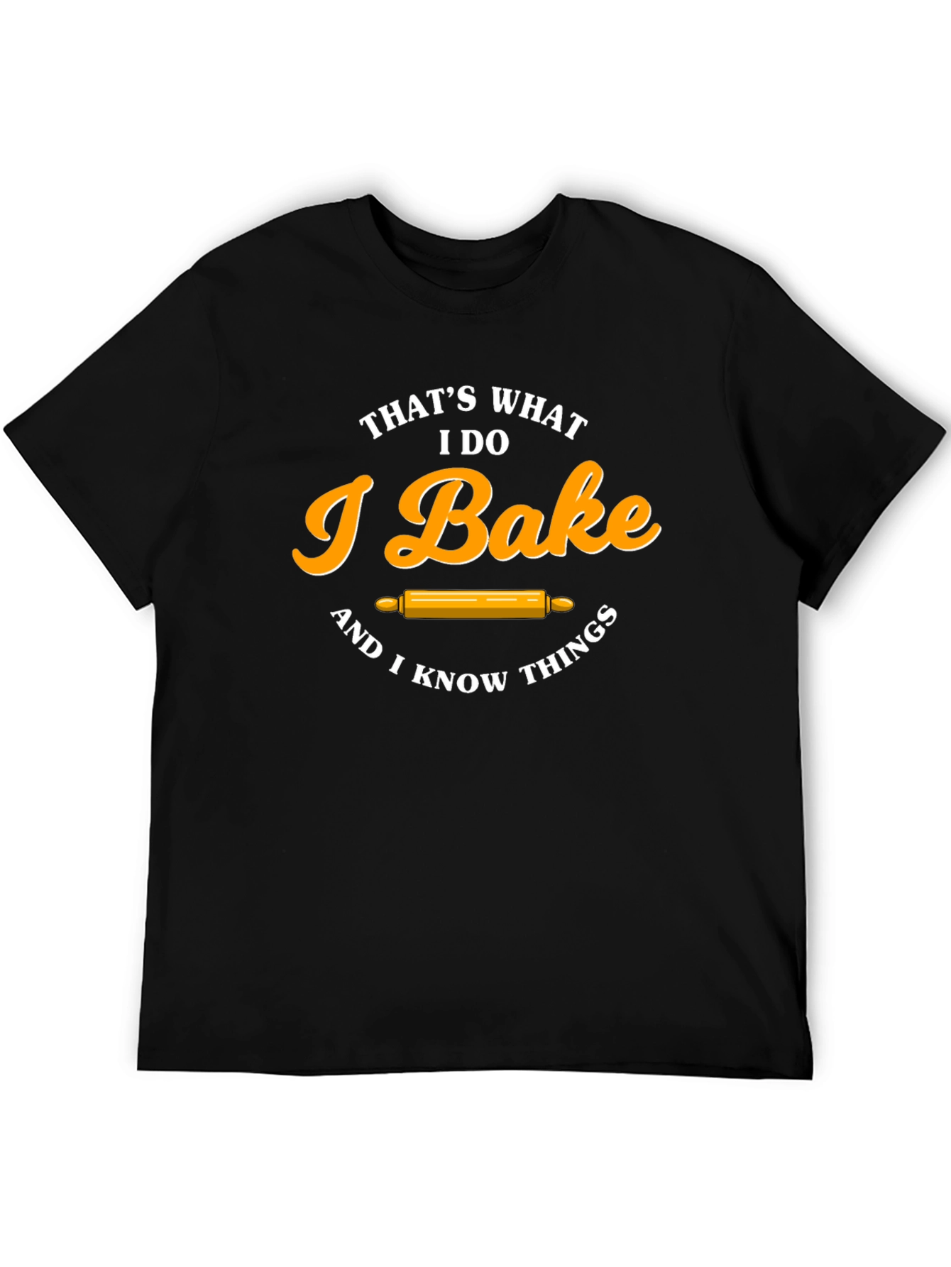 I Bake & I Know Things T-Shirt Funny Baker Tee