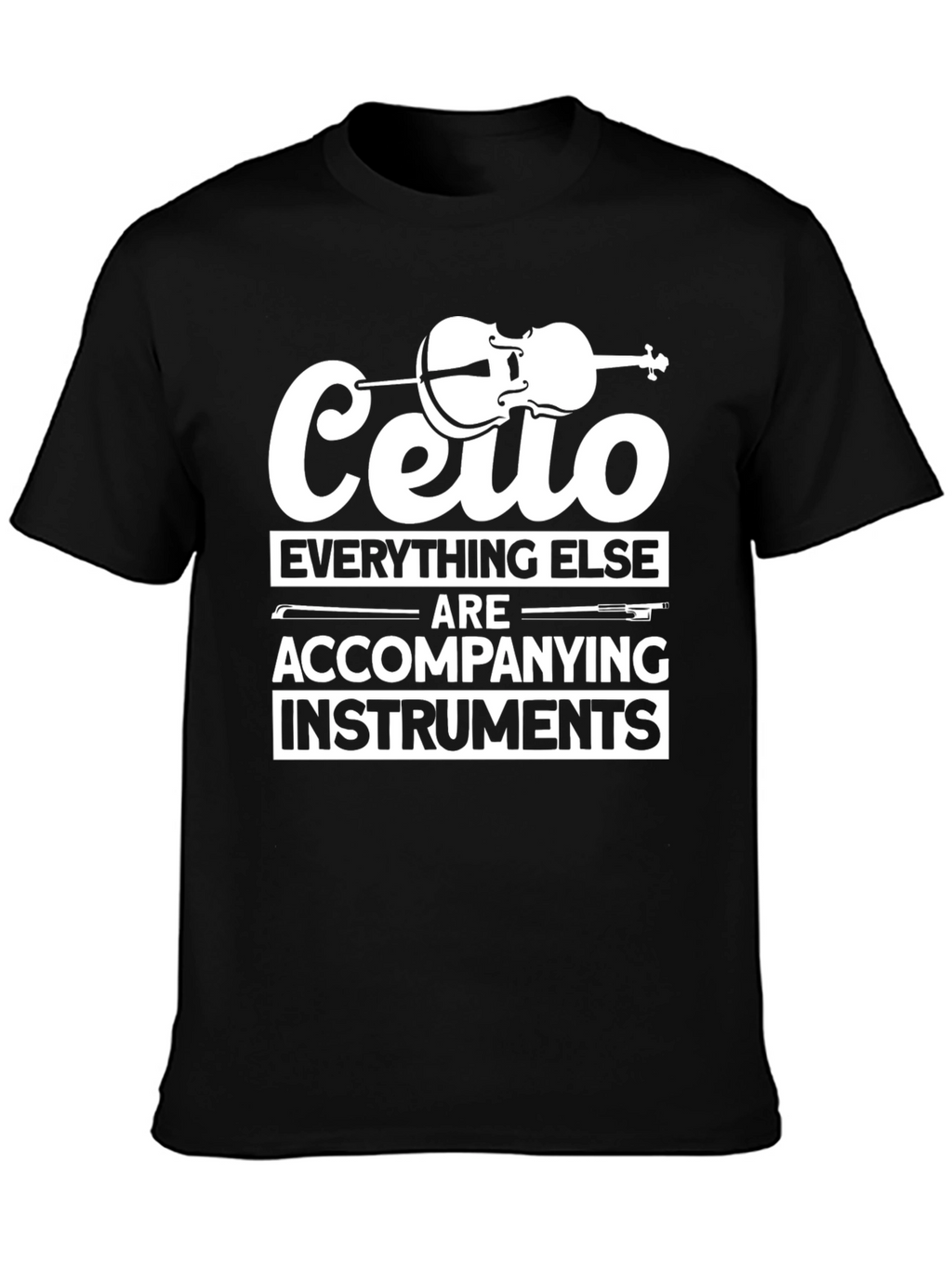 Cello T-Shirt: Everything Else Instruments Funny Musician Tee