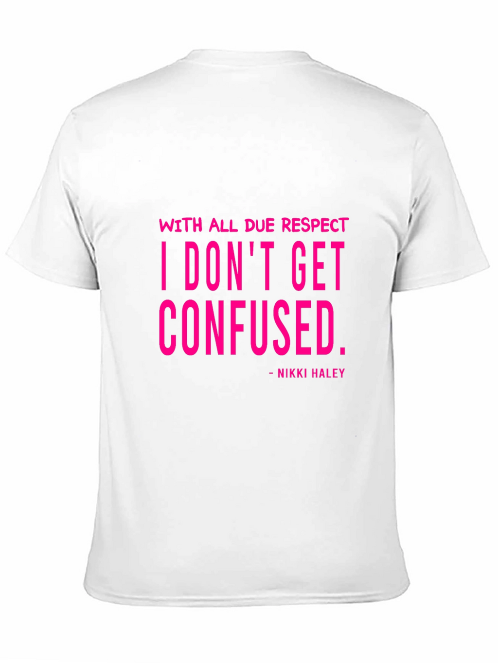 I Dont Get Confused - Nikki Haley Black T-Shirt