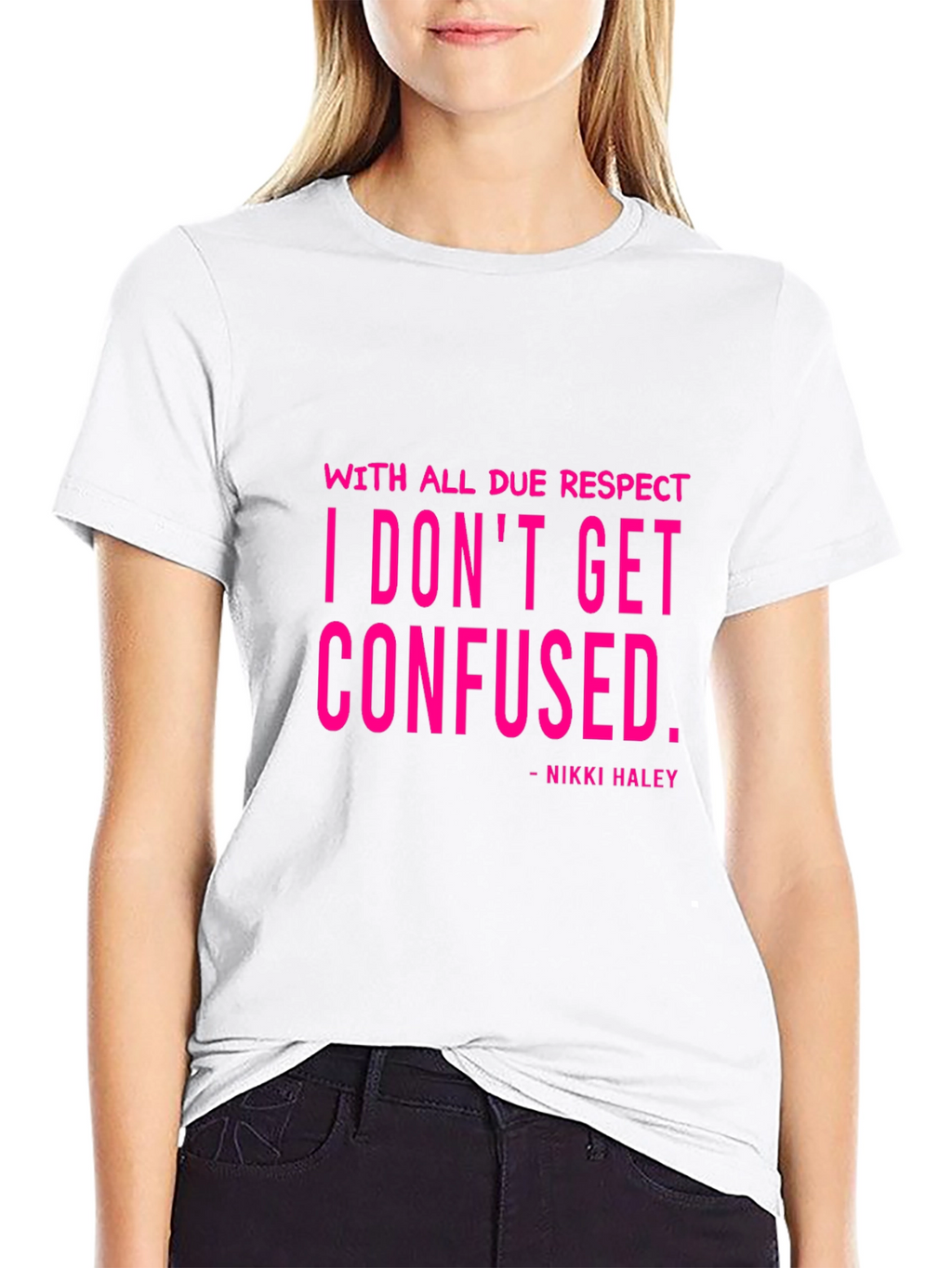 I Dont Get Confused - Nikki Haley Black T-Shirt