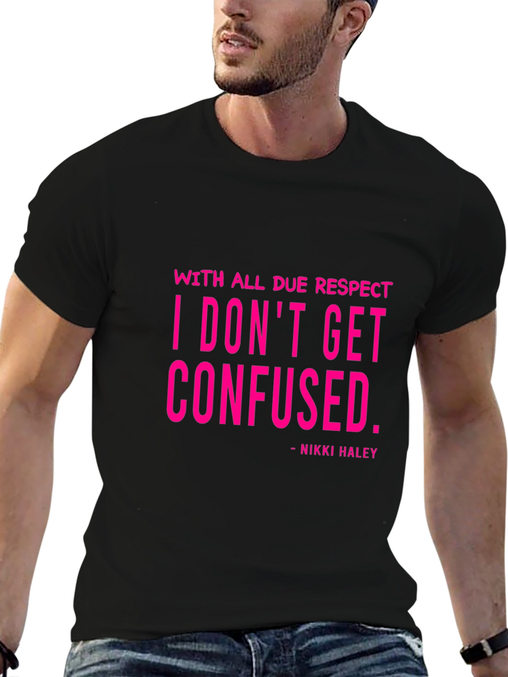 I Dont Get Confused - Nikki Haley Black T-Shirt