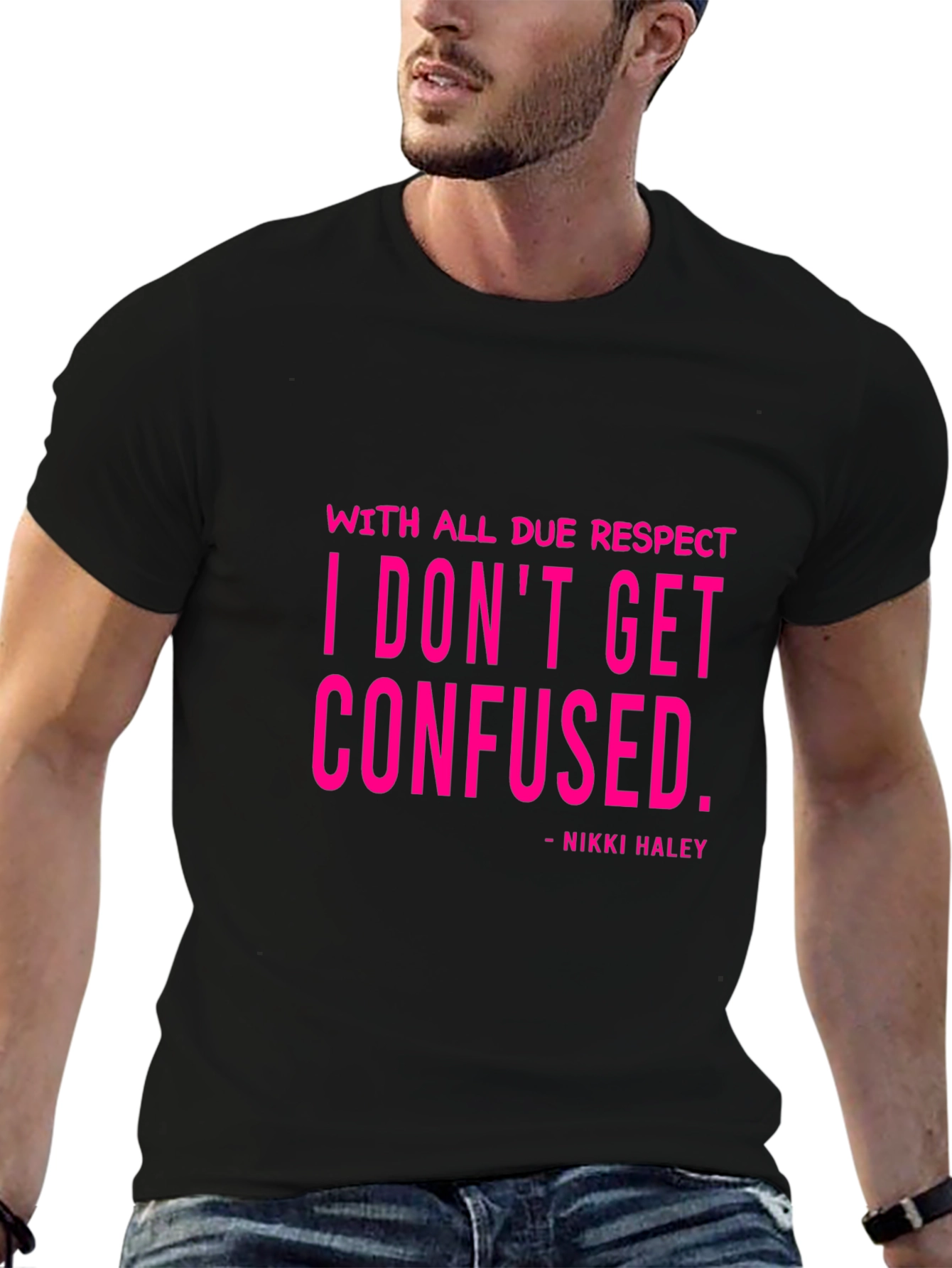 I Dont Get Confused - Nikki Haley Black T-Shirt