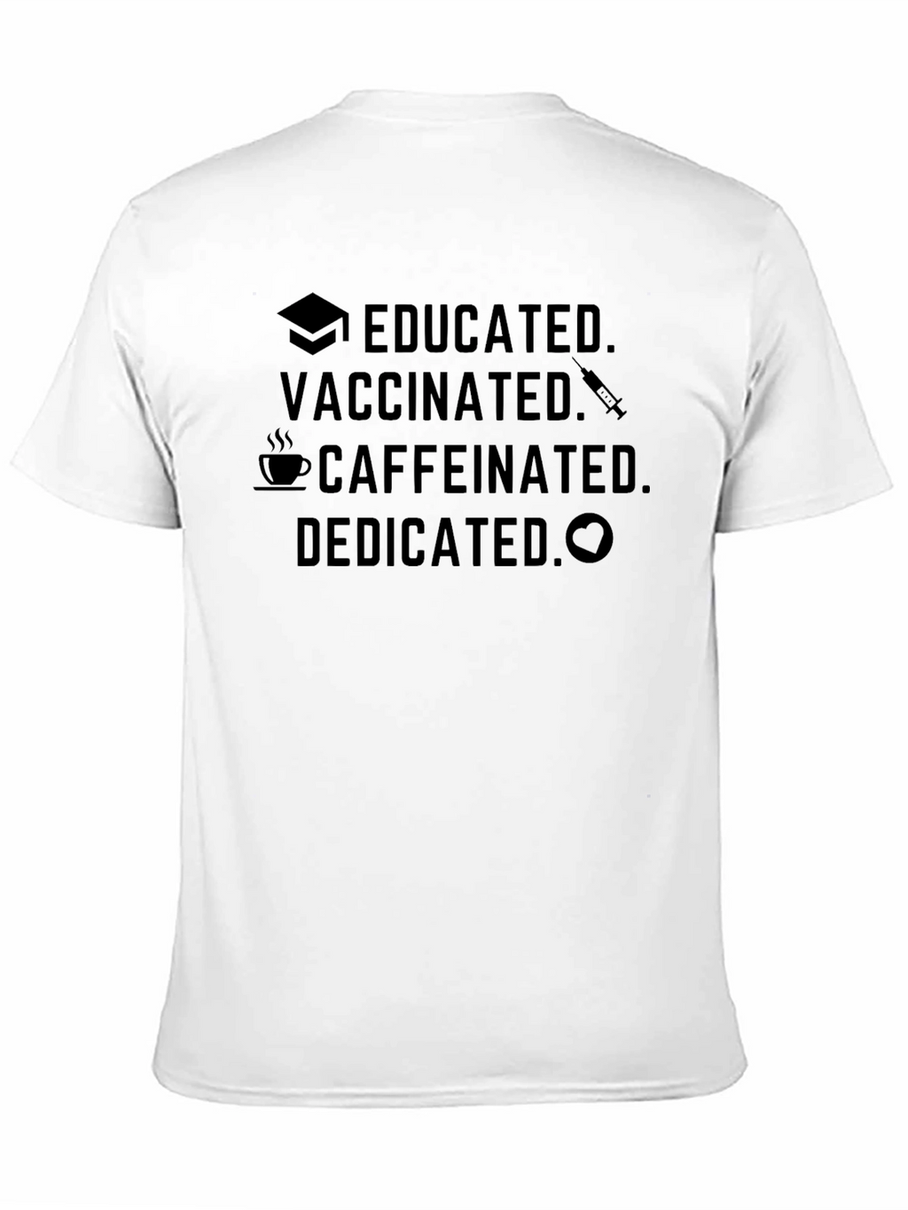 Educated Vaccinated Caffeinated Dedicated Black T-Shirt