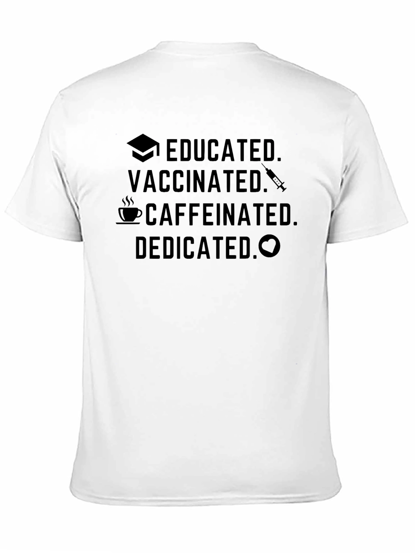Educated Vaccinated Caffeinated Dedicated Black T-Shirt