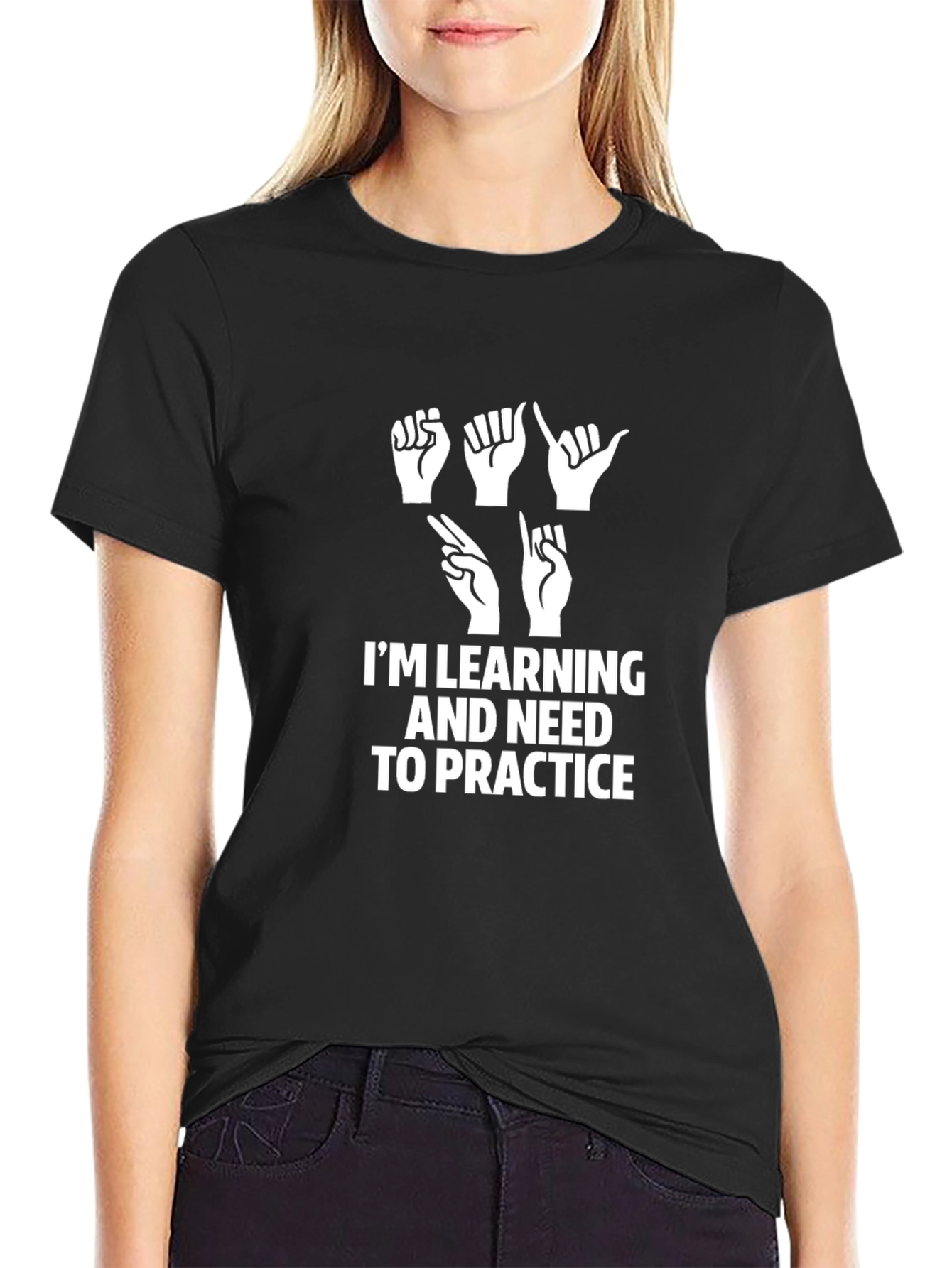 ASL Learning T-Shirt - Im Learning and Need to Practice