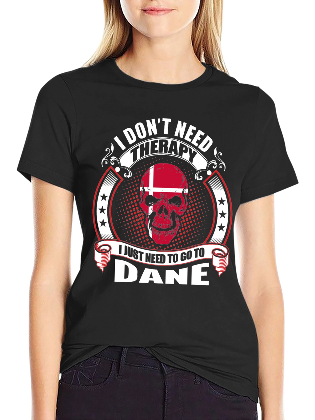 I Dont Need Therapy Go To Dane T-Shirt