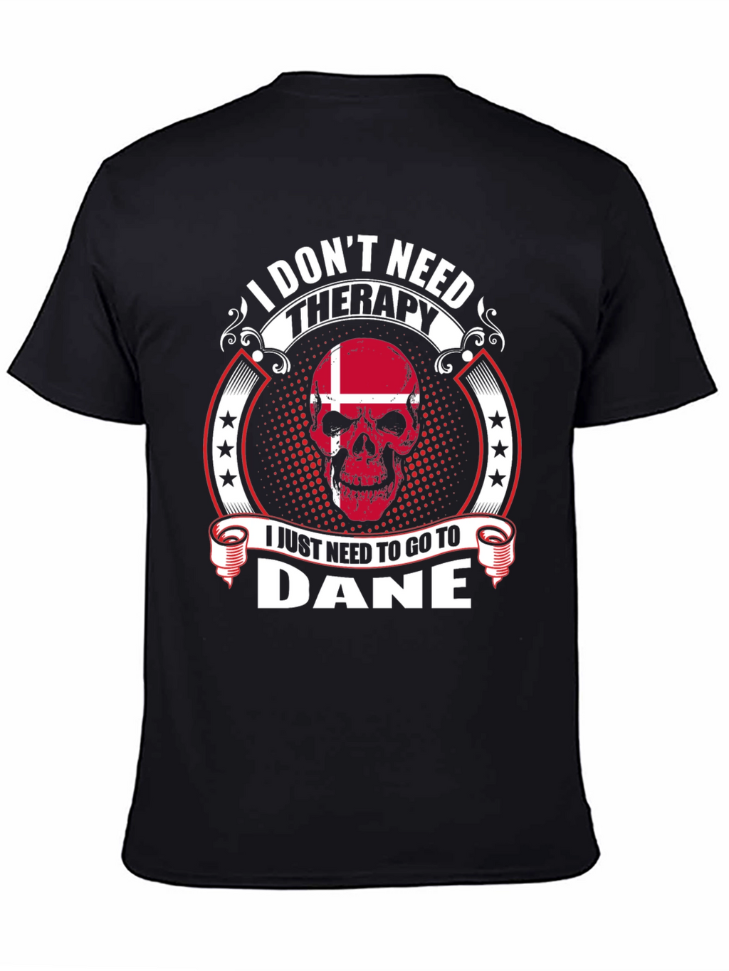 I Dont Need Therapy Go To Dane T-Shirt