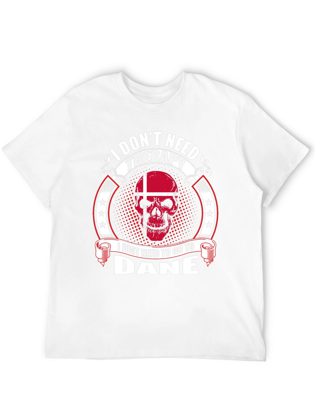 I Dont Need Therapy Go To Dane T-Shirt
