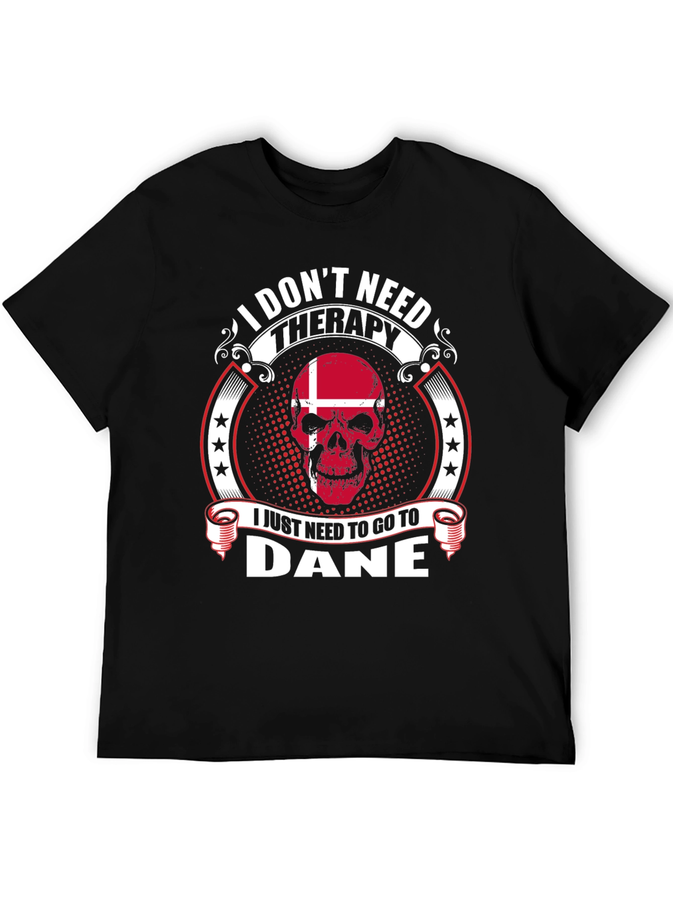 I Dont Need Therapy Go To Dane T-Shirt
