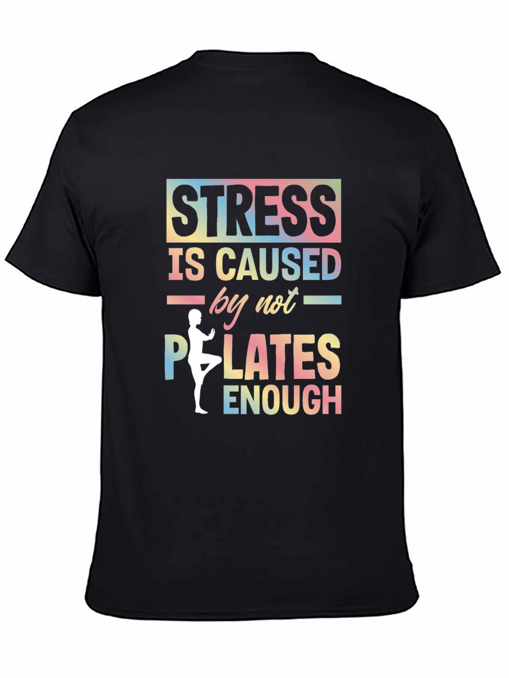 Stress Caused by Not Enough Pilates Graphic T-Shirt