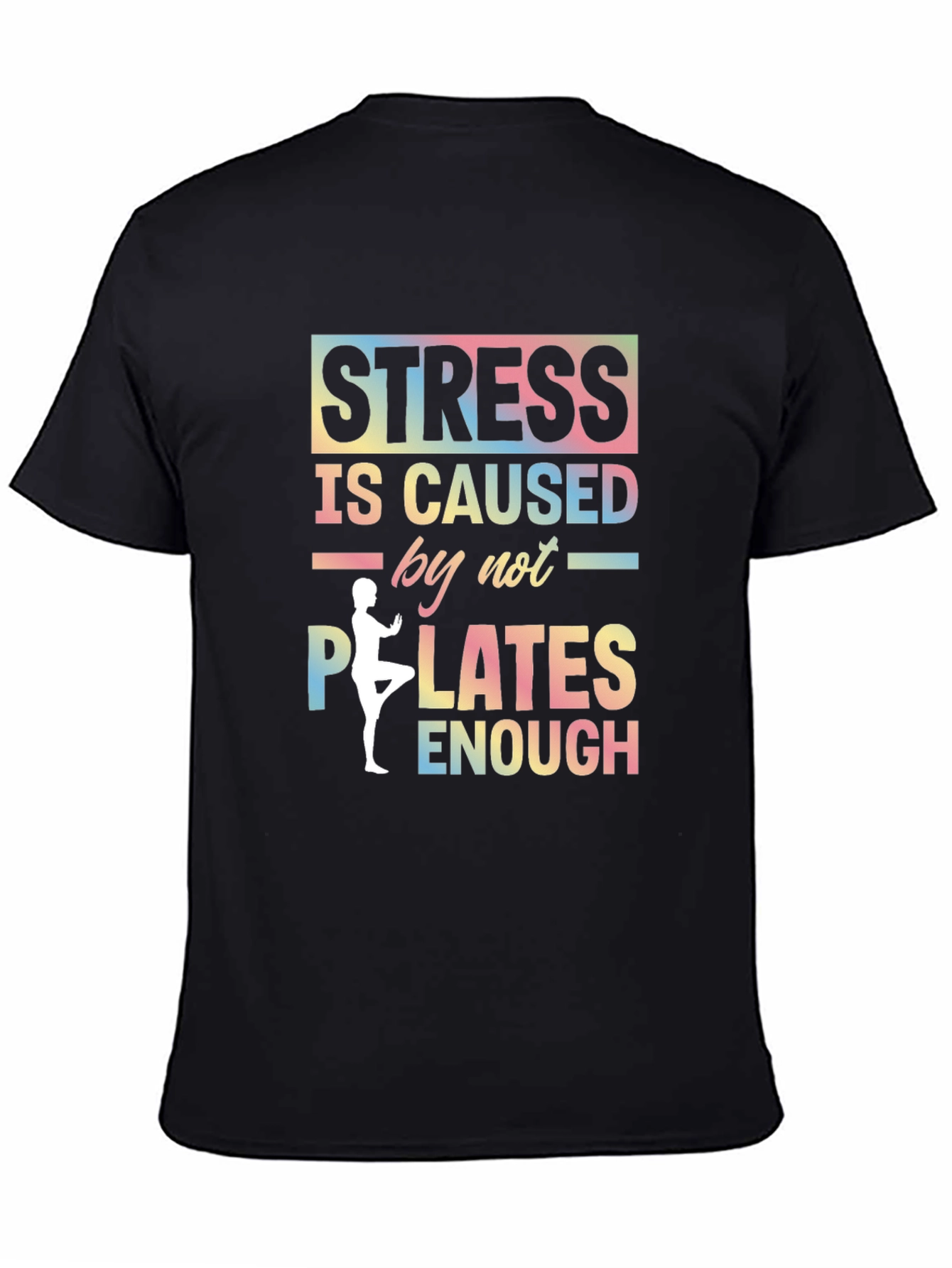 Stress Caused by Not Enough Pilates Graphic T-Shirt