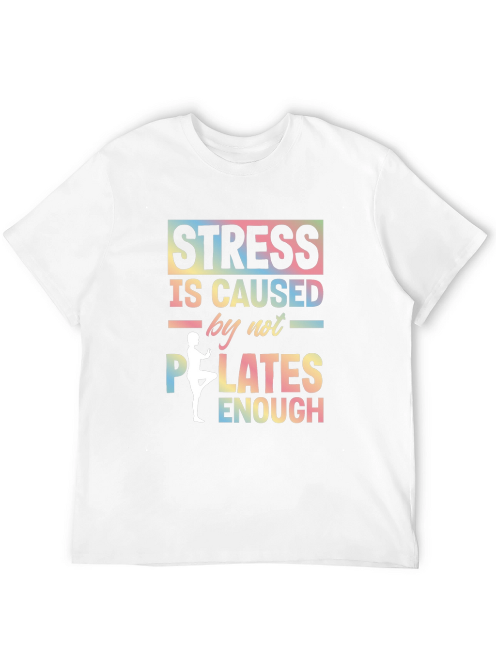Stress Caused by Not Enough Pilates Graphic T-Shirt