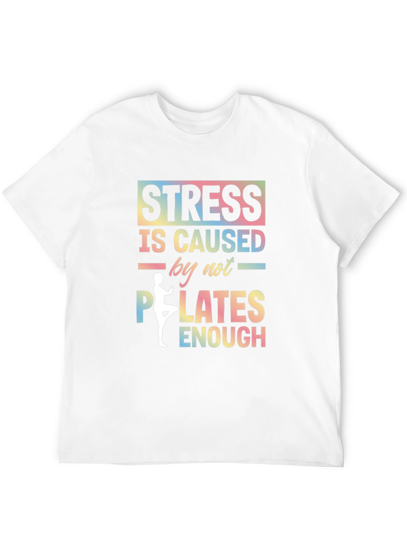 Stress Caused by Not Enough Pilates Graphic T-Shirt
