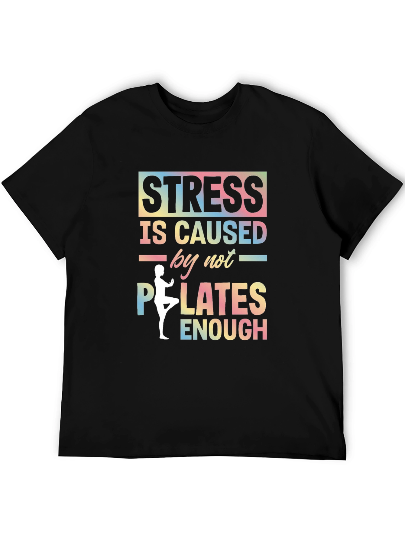Stress Caused by Not Enough Pilates Graphic T-Shirt