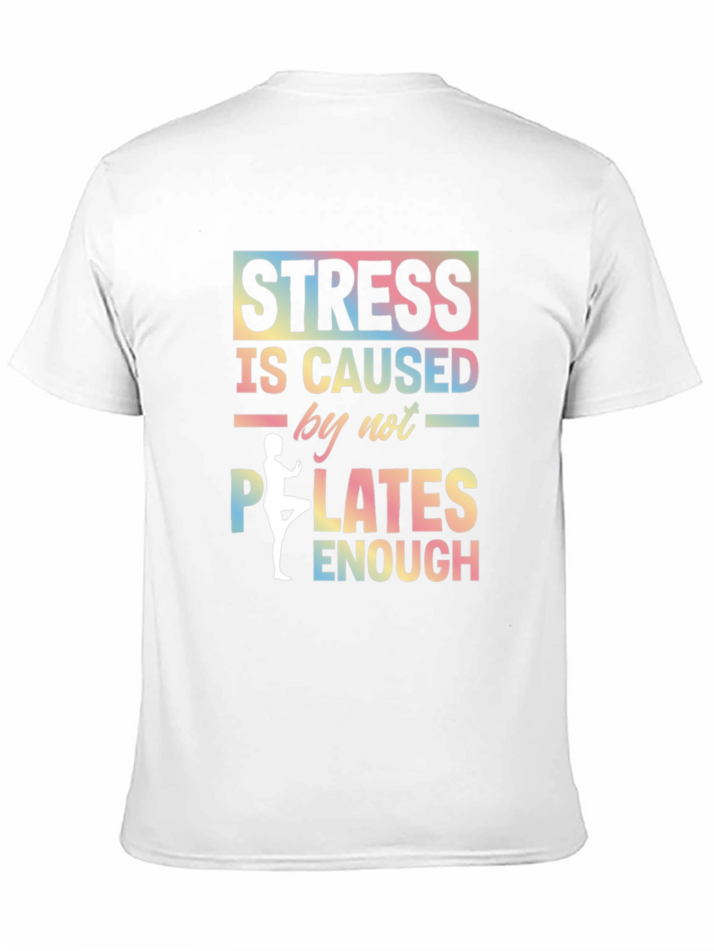 Stress Caused by Not Enough Pilates Graphic T-Shirt