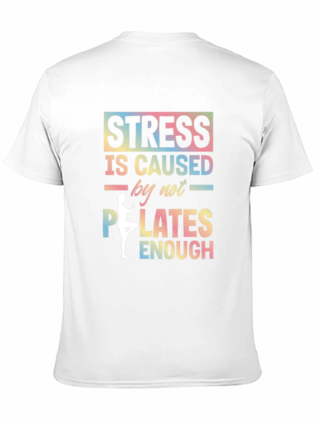 Stress Caused by Not Enough Pilates Graphic T-Shirt