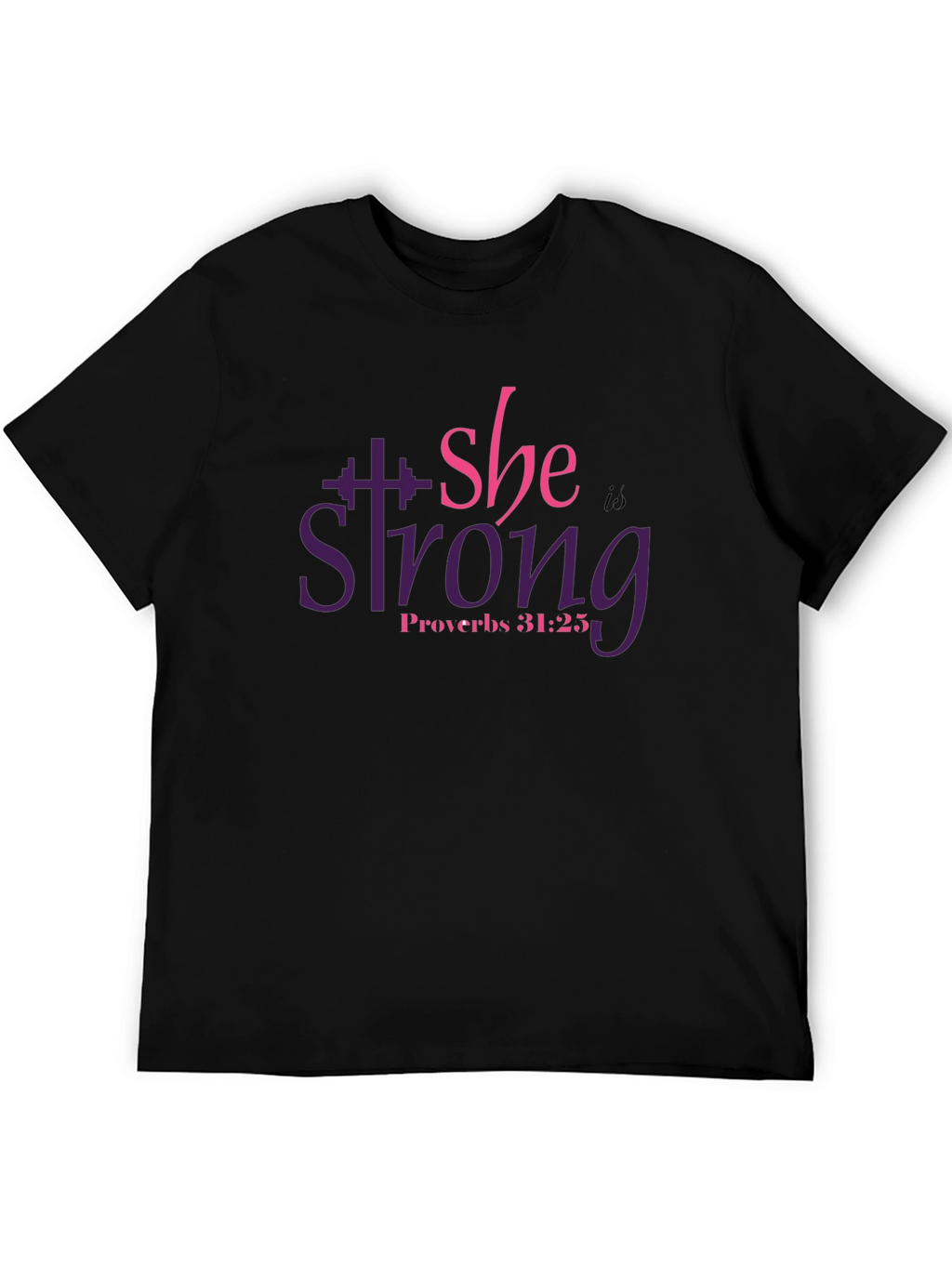 She Is Strong T-Shirt: Proverbs 31:25 Fitness Tee