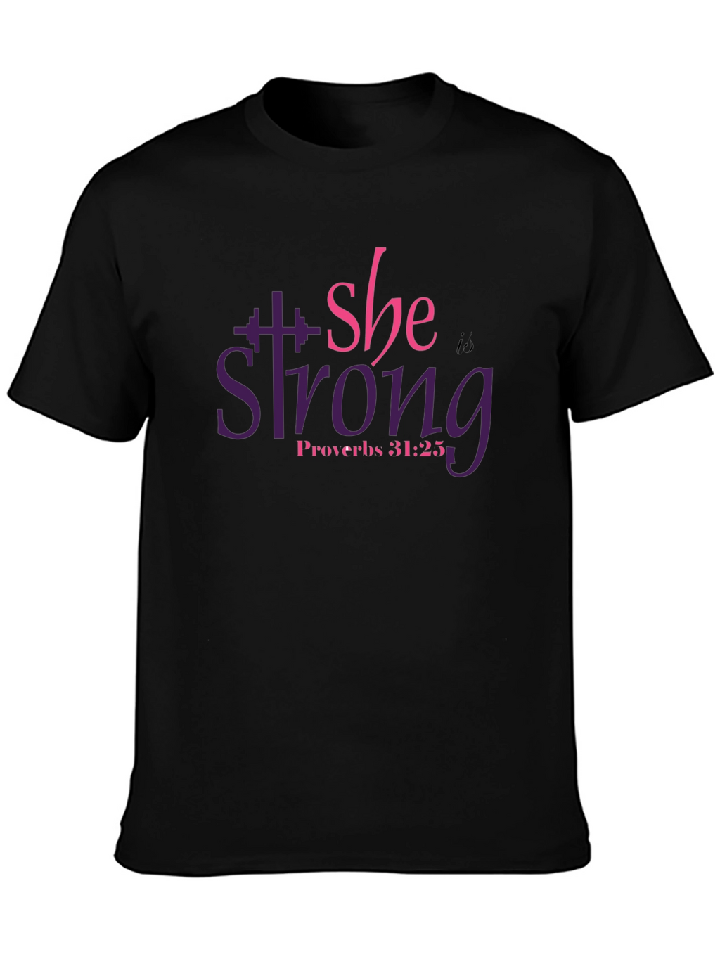 She Is Strong T-Shirt: Proverbs 31:25 Fitness Tee