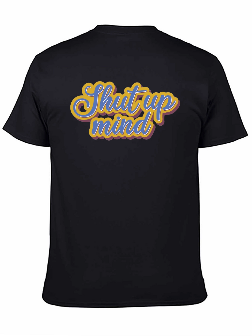 Shut Up Mind Graphic Tee - Soft Cotton