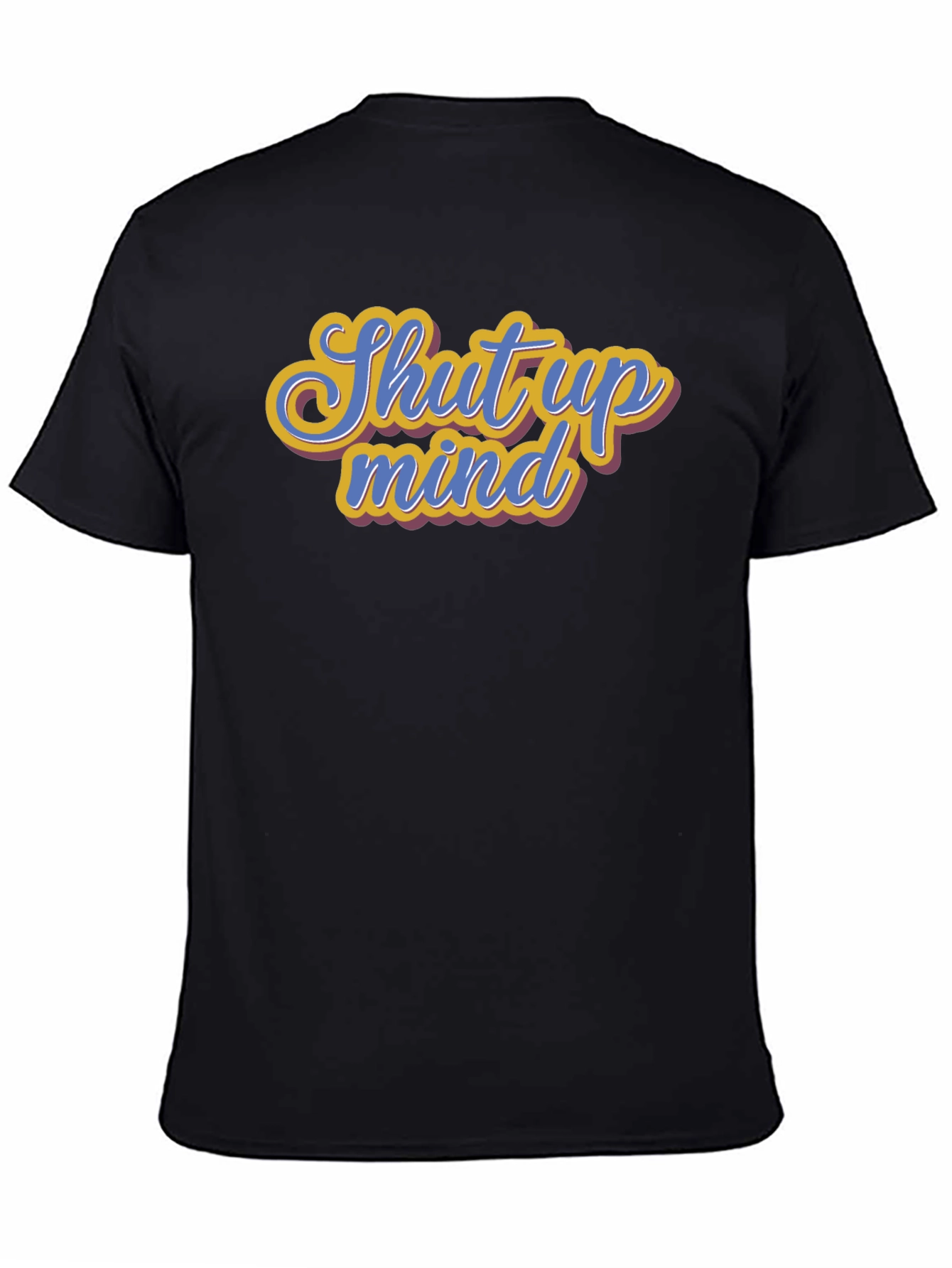 Shut Up Mind Graphic Tee - Soft Cotton