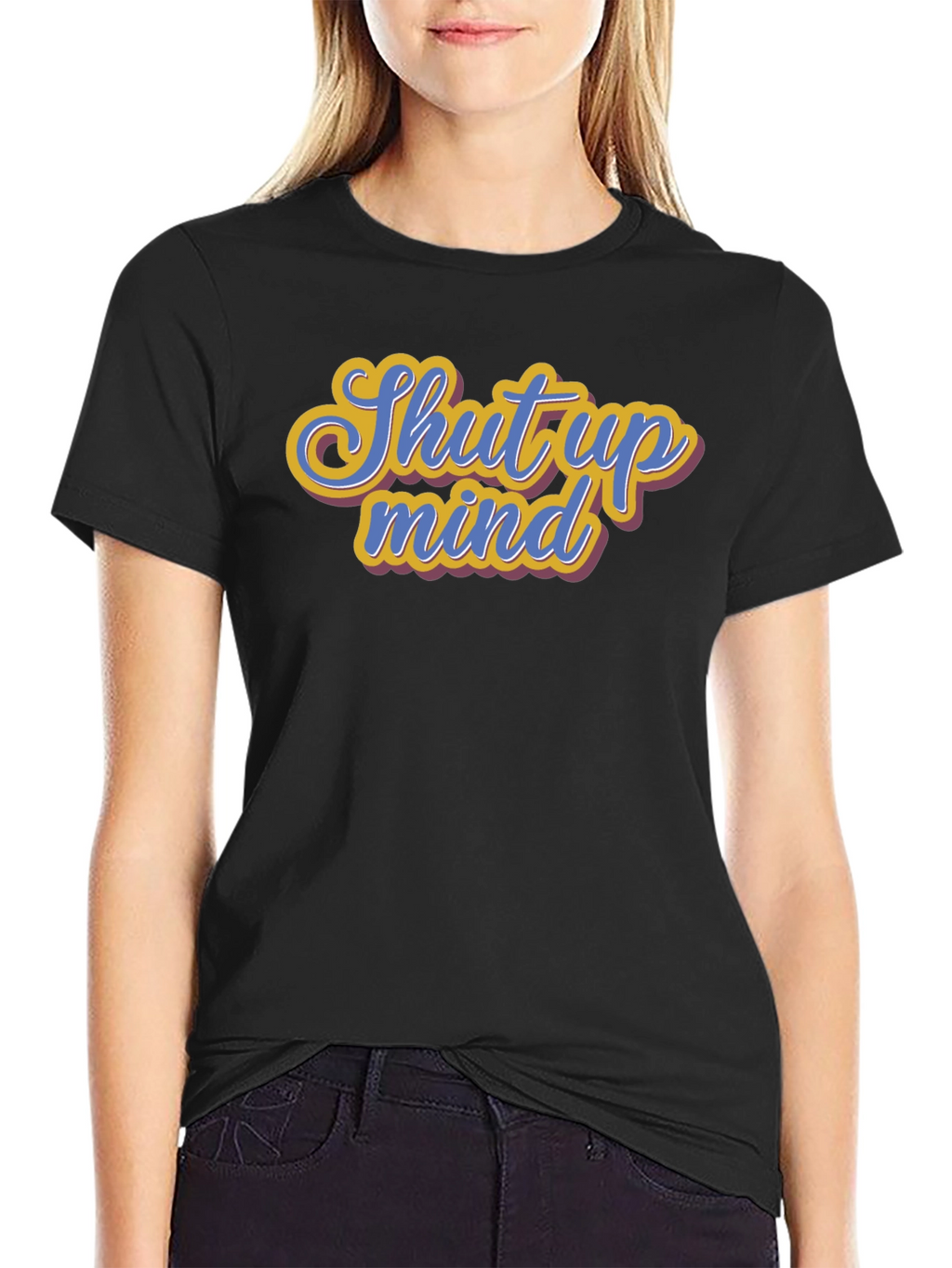 Shut Up Mind Graphic Tee - Soft Cotton