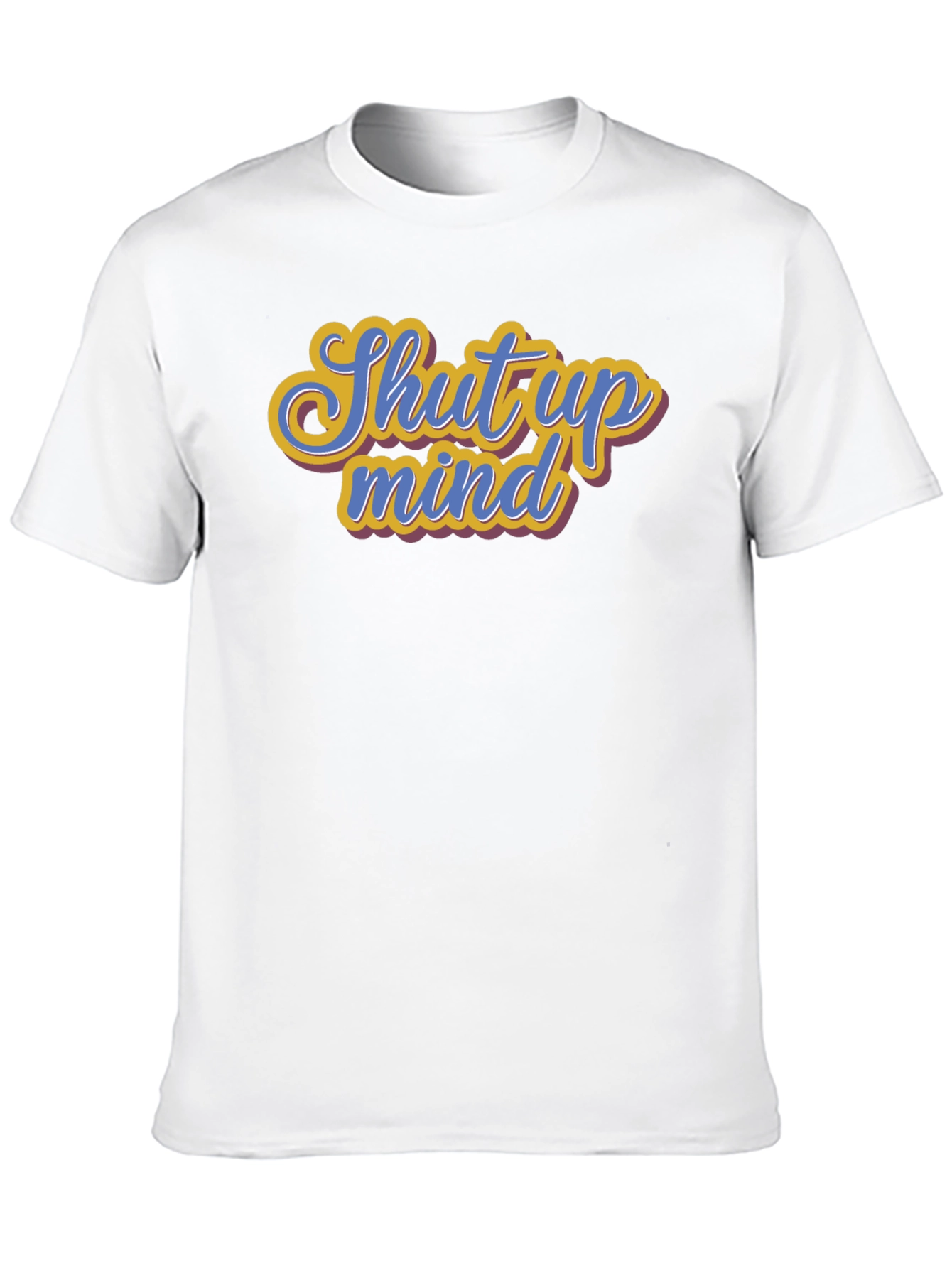 Shut Up Mind Graphic Tee - Soft Cotton