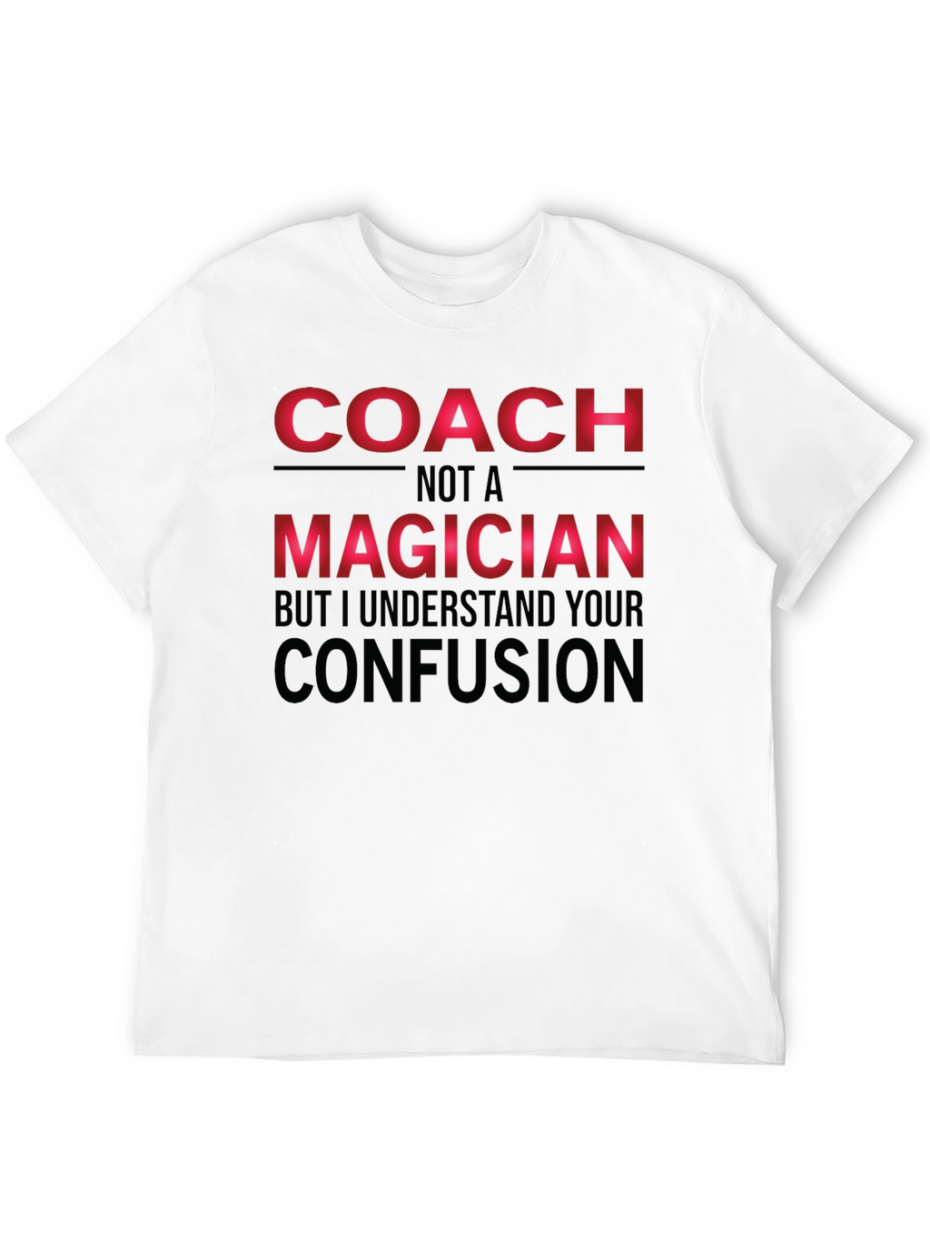 Coach Not a Magician Graphic Tee