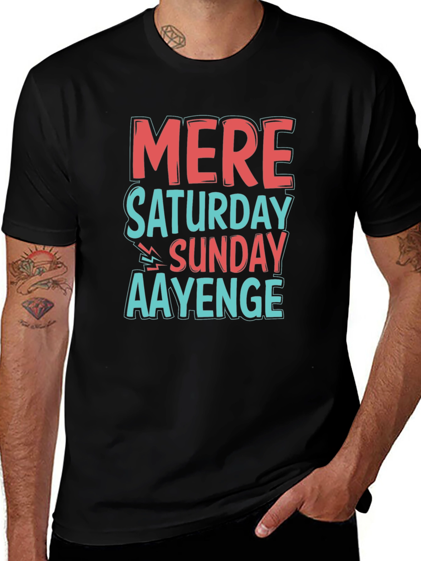Mere Saturday Sunday Aayenge Graphic T-Shirt