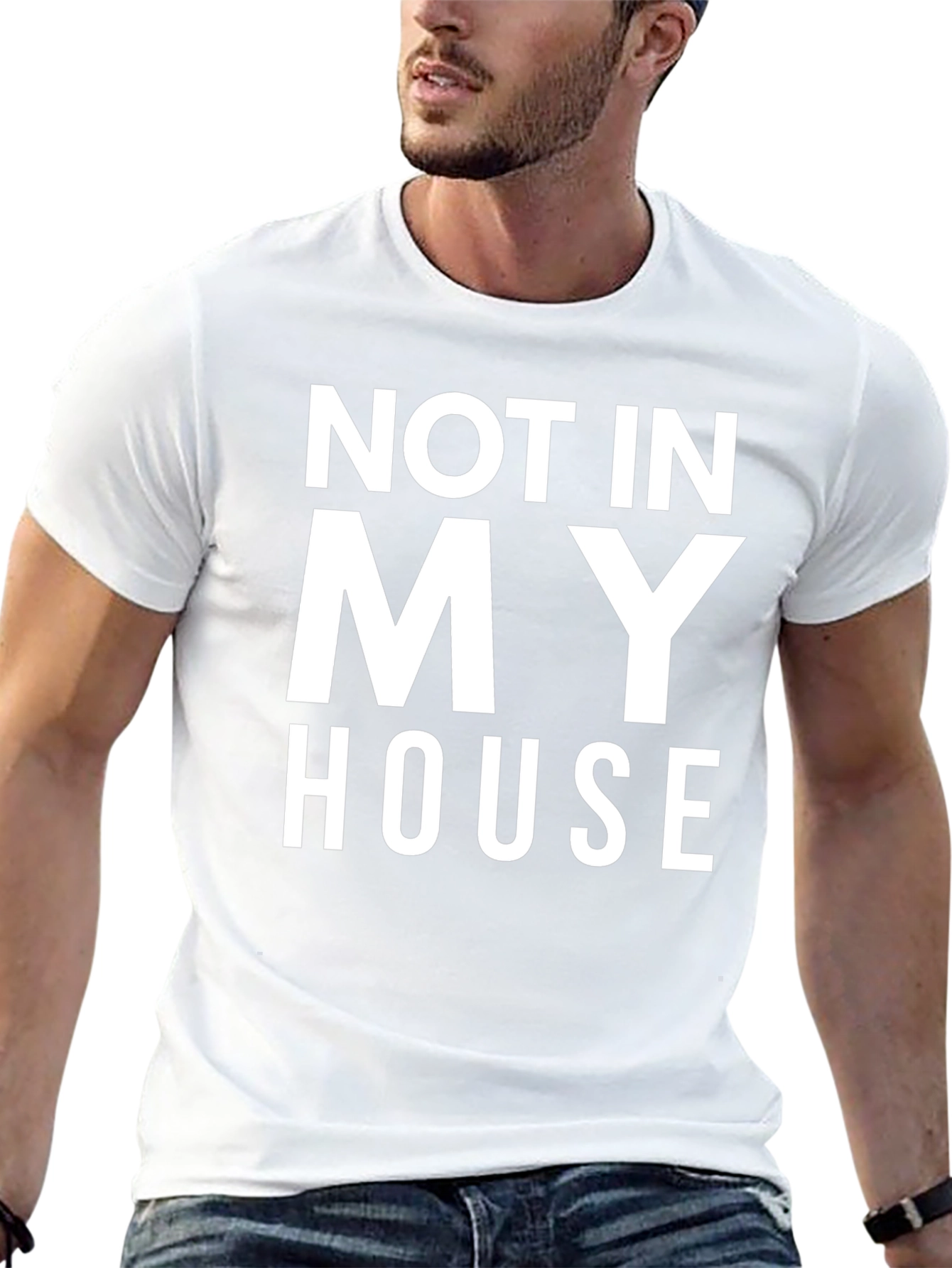 Not In My House T-Shirt - Bold Statement Tee