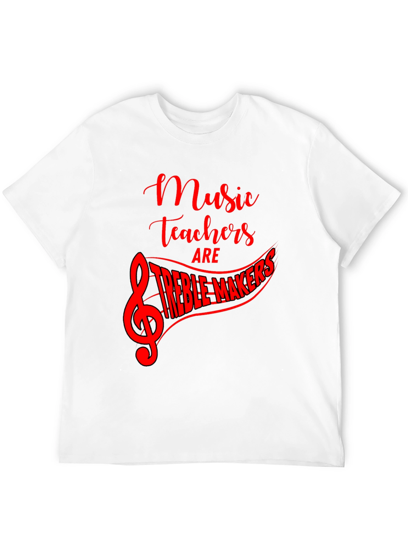 Music Teacher Treble Maker T-Shirt
