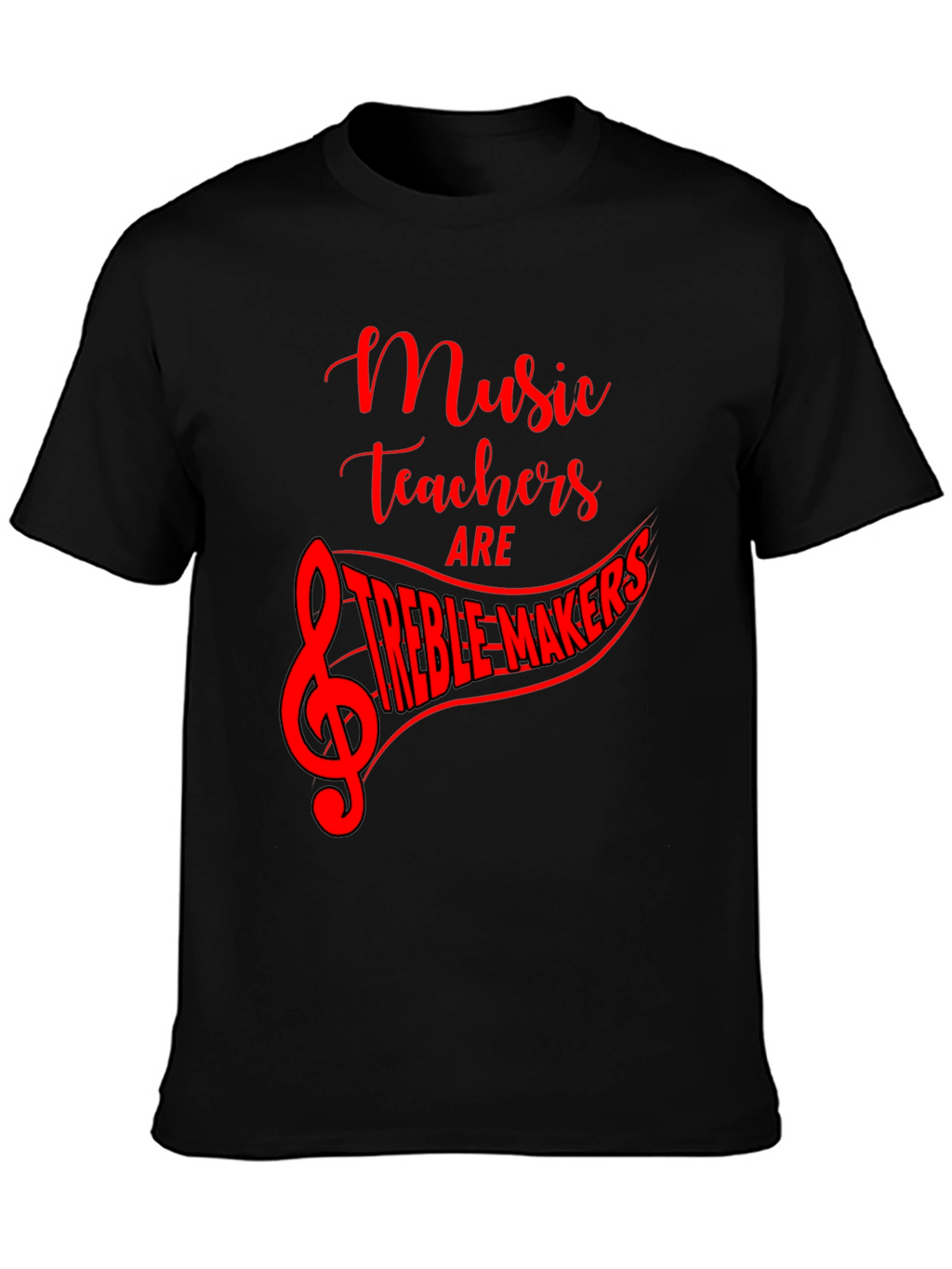Music Teacher Treble Maker T-Shirt