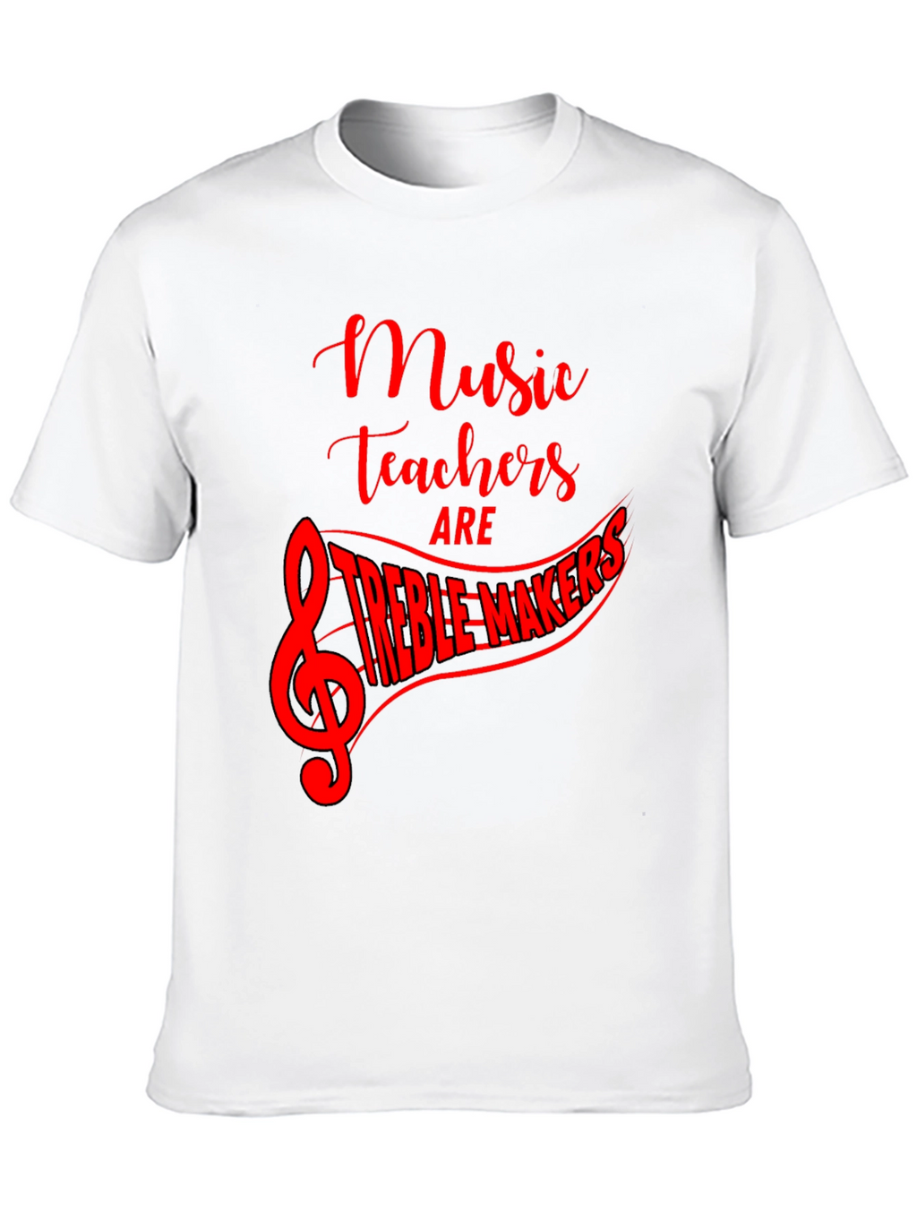 Music Teacher Treble Maker T-Shirt