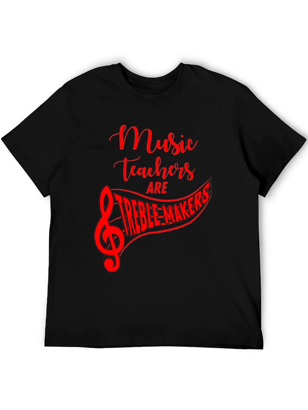 Music Teacher Treble Maker T-Shirt