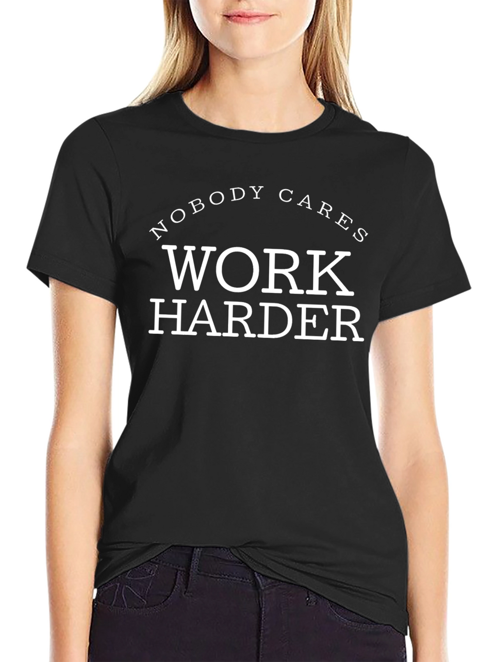 Nobody Cares Work Harder Graphic Tee