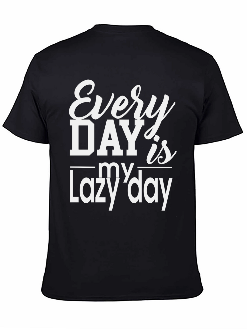 Every Day is My Lazy Day Black T-Shirt