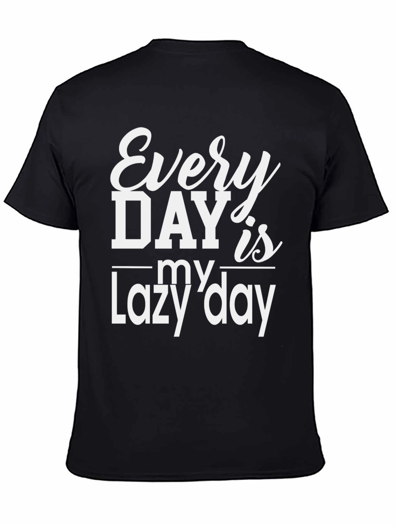 Every Day is My Lazy Day Black T-Shirt