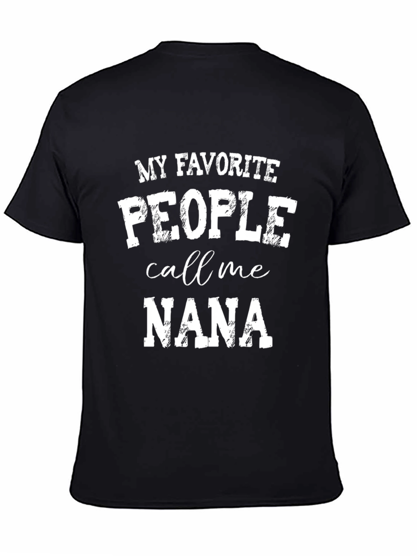 My Favorite People Call Me Nana - Black T-Shirt