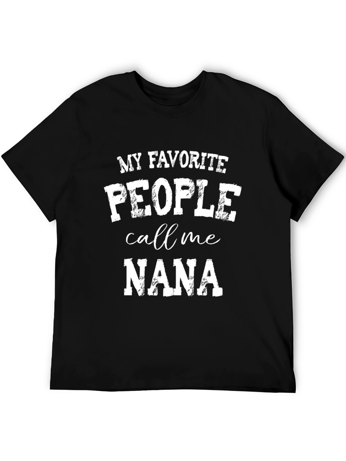 My Favorite People Call Me Nana - Black T-Shirt