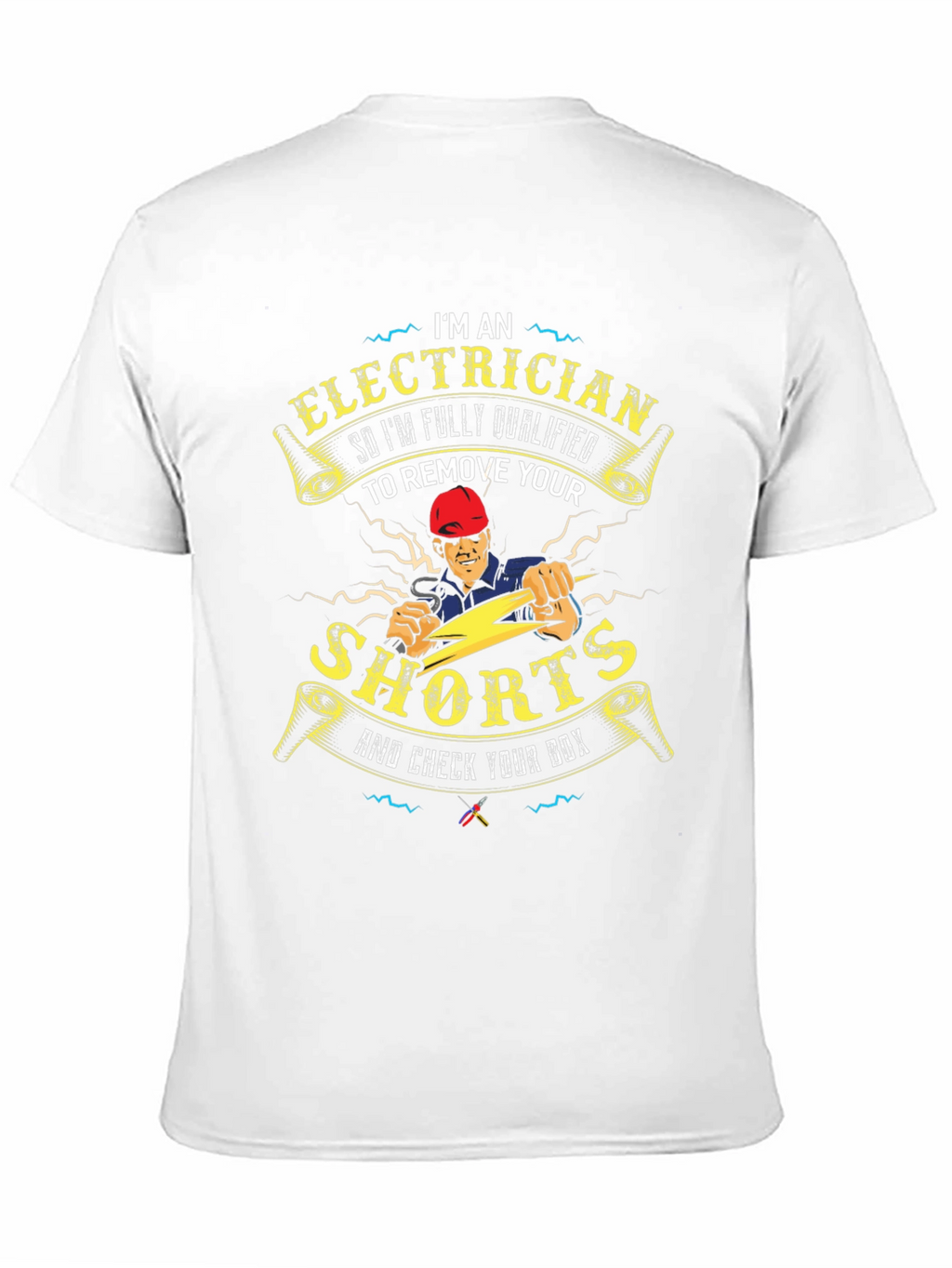 Electrician Humor T-Shirt - Remove Your Shorts!