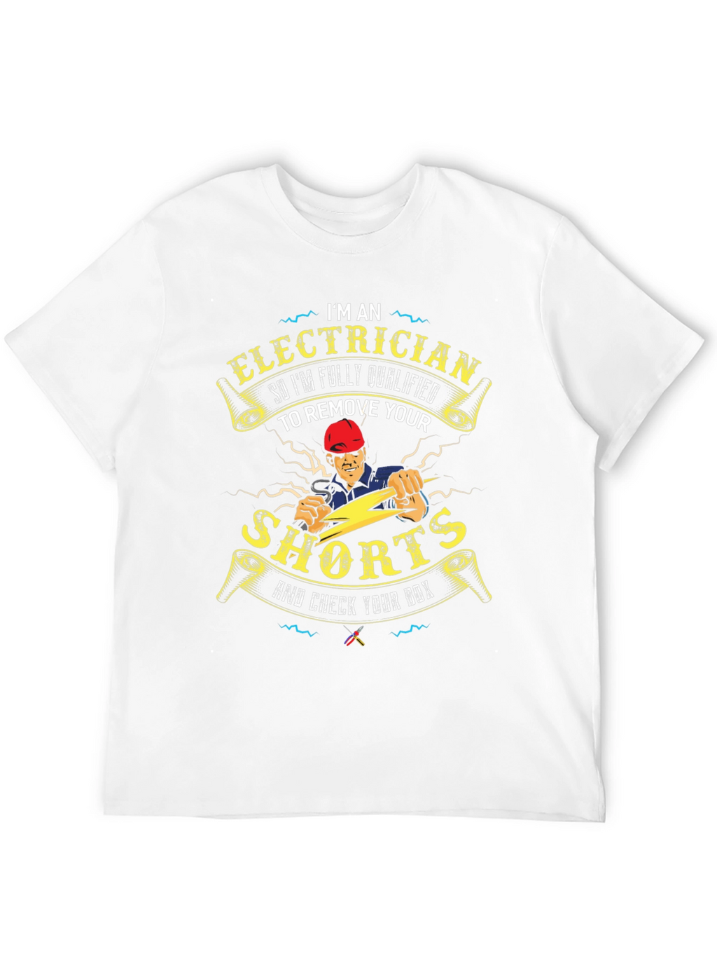 Electrician Humor T-Shirt - Remove Your Shorts!