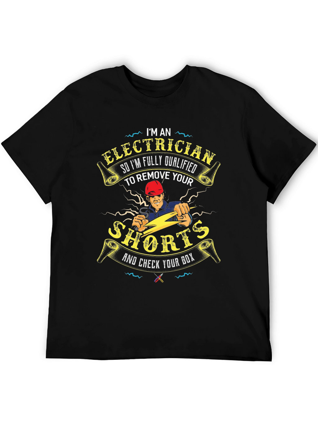 Electrician Humor T-Shirt - Remove Your Shorts!